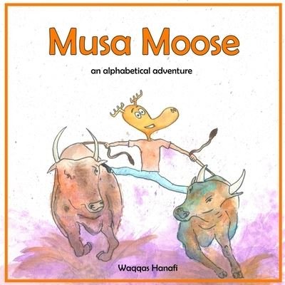 Musa Moose : An Alphabetical Adventure - Waqqas Hanafi - Bøger - Canada - 9781777219505 - 5. juli 2020