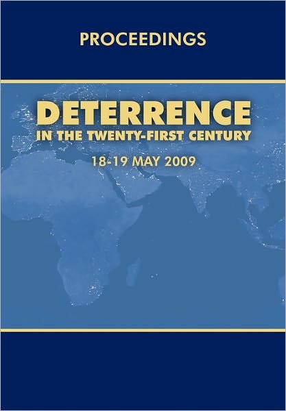 Cover for Air University Press · Deterrence in the Twenty-first Century: Conference Proceedings, London 18-19 May, 2009 (Taschenbuch) (2010)