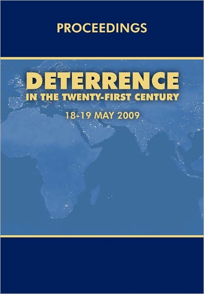 Cover for Air University Press · Deterrence in the Twenty-first Century: Conference Proceedings, London 18-19 May, 2009 (Paperback Book) (2010)