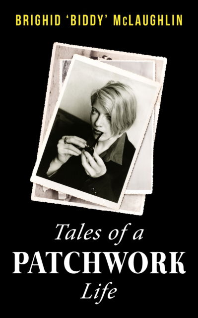 Cover for Brighid 'Biddy' McLaughlin · Tales of a Patchwork Life: A Memoir of the Stories That Keep Me (Paperback Book) (2024)