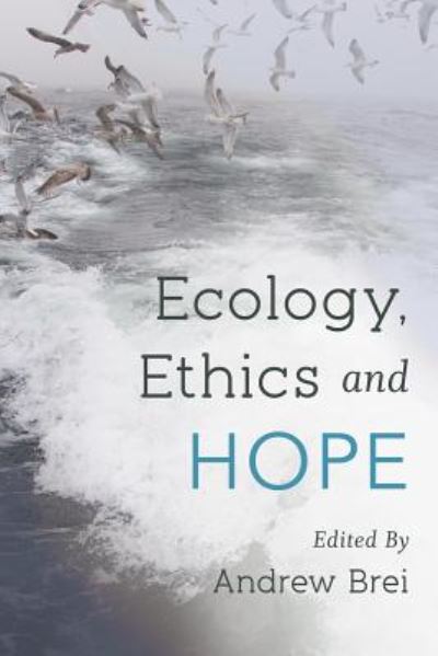 Cover for Andrew T. Brei · Ecology, Ethics and Hope (Paperback Book) (2015)