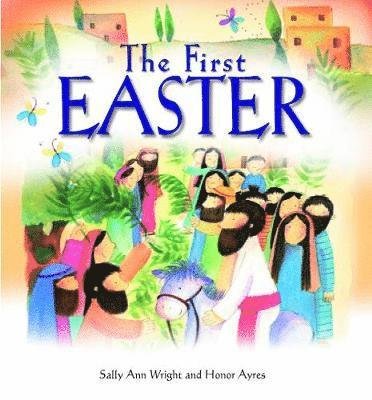 The First Easter - Sally Ann Wright - Bøger - Authentic Media - 9781788930505 - 2019