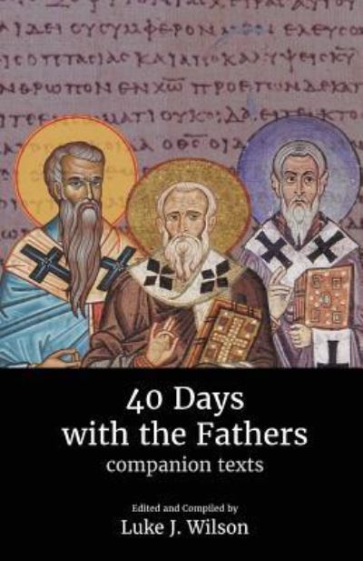 Cover for Luke J. Wilson · 40 Days with the Fathers: Companion Texts (Paperback Book) (2019)