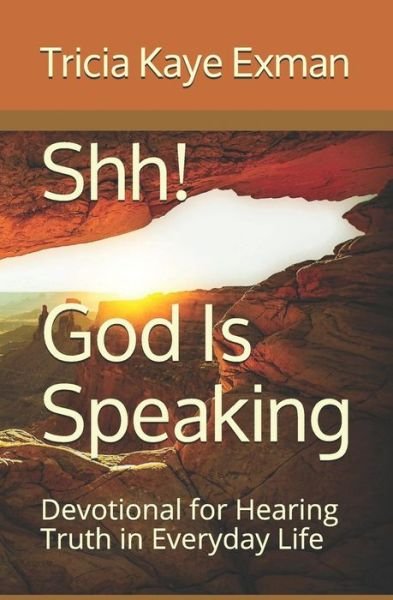 Cover for Tricia Kaye Exman · Shh! God Is Speaking (Paperback Book) (2019)
