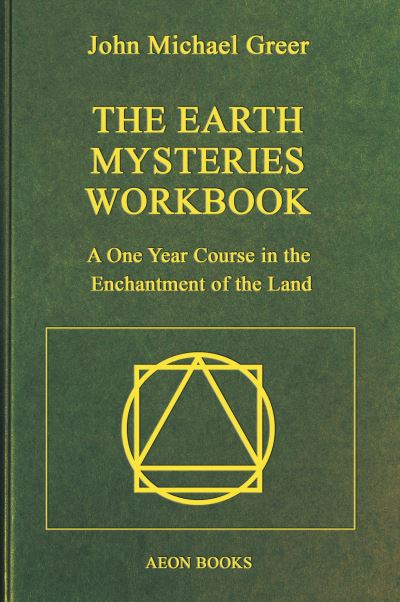 Cover for John Michael Greer · The Earth Mysteries Workbook: A One Year Course in the Enchantment of the Land (Gebundenes Buch) (2024)