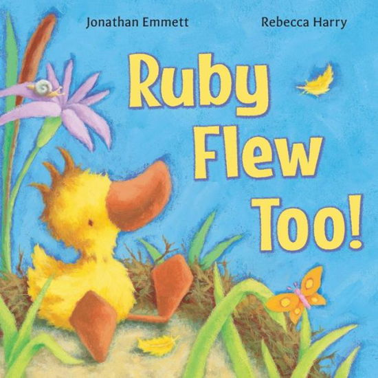 Ruby Flew Too! - Ruby the Duckling - Jonathan Emmett - Bøker - Hatchling Books - 9781838110505 - 11. august 2020