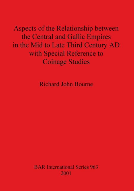 Cover for Richard John Bourne · Aspects of the Relationship Between the Central and Gallic Empires in the Mid to Late Third Century AD (British Archaeological Reports (BAR) International) (Paperback Book) (2001)