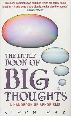 Cover for Simon May · The Little Book of Big Thoughts: A Handbook of Aphorsims (Paperback Bog) (2015)