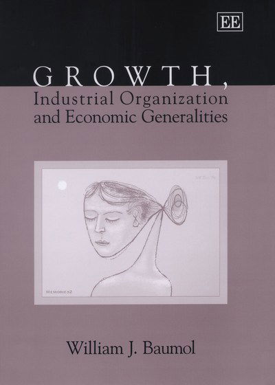 Cover for William J. Baumol · Growth, Industrial Organization and Economic Generalities (Gebundenes Buch) (2003)