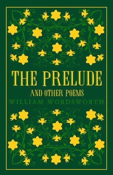 The Prelude and Other Poems: Annotated Edition (Great Poets Series) - William Wordsworth - Bøger - Alma Books Ltd - 9781847497505 - 23. maj 2019