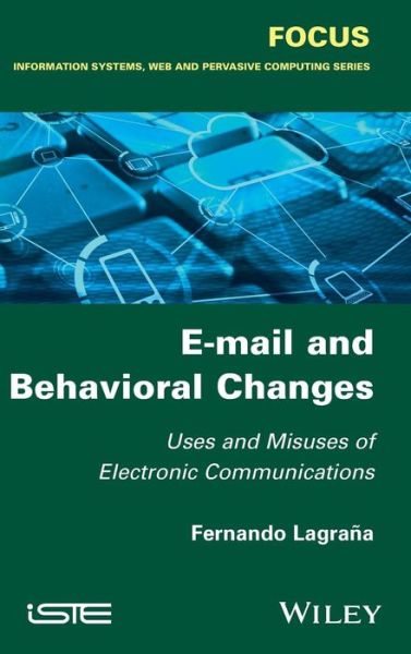 Cover for Fernando Lagrana · E-mail and Behavioral Changes: Uses and Misuses of Electronic Communications (Hardcover Book) (2016)