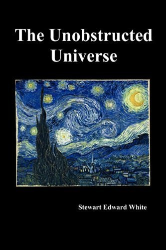 Cover for Stewart Edward White · The Unobstructed Universe (Hardcover Book) (2010)