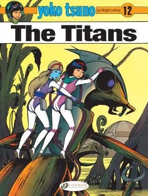 Cover for Roger Leloup · Yoko Tsuno Vol. 12: The Titans (Paperback Book) (2017)