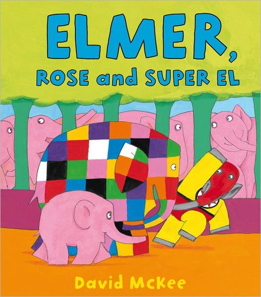 Cover for David McKee · Elmer, Rose and Super El - Elmer Picture Books (Hardcover bog) (2012)