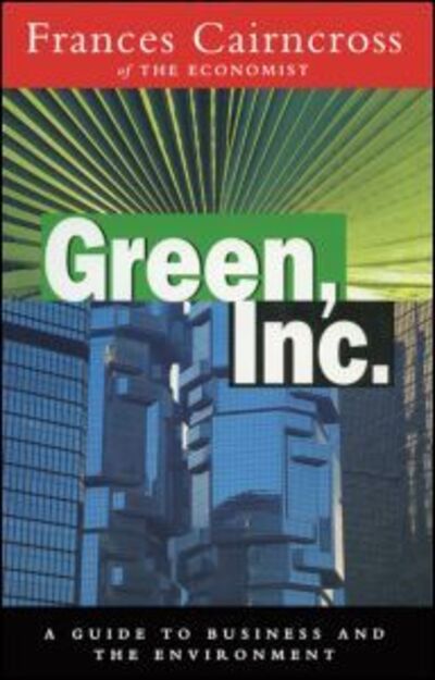 Cover for Frances Cairncross · Green Inc.: Guide to Business and the Environment (Paperback Book) (1995)