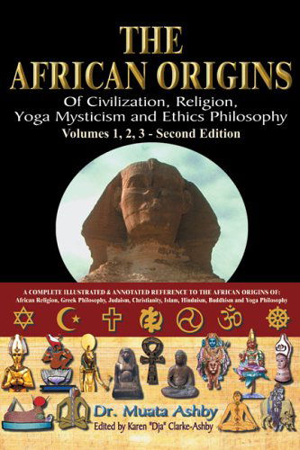 Cover for Muata Abhaya Ashby · The African Origins of Civilisation, Religion, Yoga, Mystical Spirituality, Ethics, Philosophy 36, 000 B.C.E. - 2, 000 A.C.E. (Inbunden Bok) (2006)