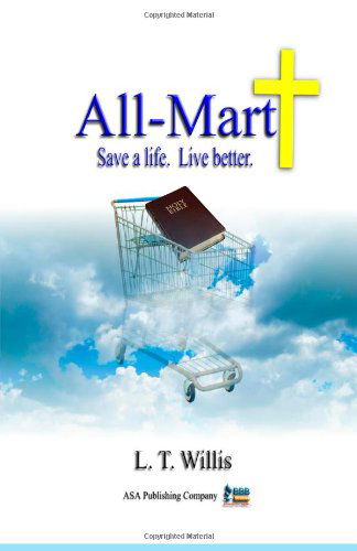 Cover for L.t. Willis · All-mart: Save a Life. Live Better. (Paperback Book) (2012)