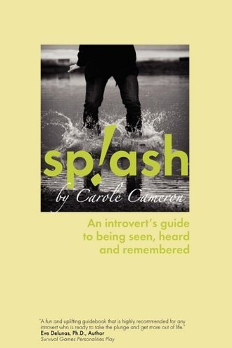 Cover for Carole Cameron · Splash: an Introvert's Guide to Being Seen, Heard and Remembered (Paperback Book) [1st edition] (2009)