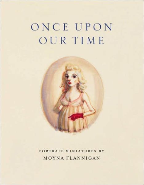 Cover for Keith Hartley · Once upon Our Time: Portrait Miniatures by Moyna Flannigan (Paperback Book) (2006)