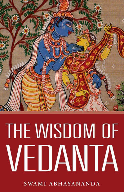 Cover for Swami Abhayananda · Wisdom of Vedanta, The (Paperback Book) (2006)