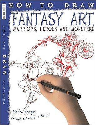 Cover for Mark Bergin · How To Draw Fantasy Art: Warriors, Heroes and Monsters - How to Draw (Pocketbok) [UK edition] (2009)