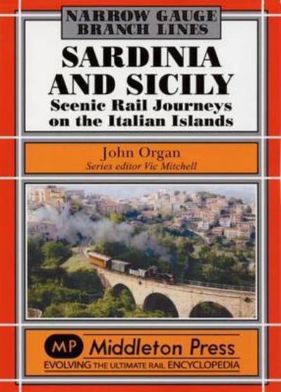 Cover for John Organ · Sardinia and Sicily Narrow Gauge: Scenic Rail Journeys on the Italian Islands - Narrow Gauge-Branch Lines (Inbunden Bok) (2013)