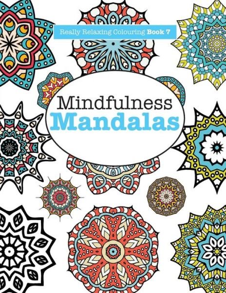 Cover for Elizabeth James · Really RELAXING Colouring Book 7: Mindfulness Mandalas - A Meditative Adventure in Colour and Pattern (Paperback Bog) (2015)