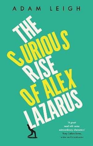 Cover for Adam Leigh · The Curious Rise of Alex Lazarus (Paperback Book) (2021)