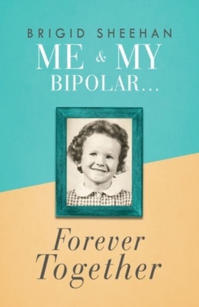 Cover for Brigid Sheehan · Me and My Bipolar: Forever Together (Pocketbok) (2021)