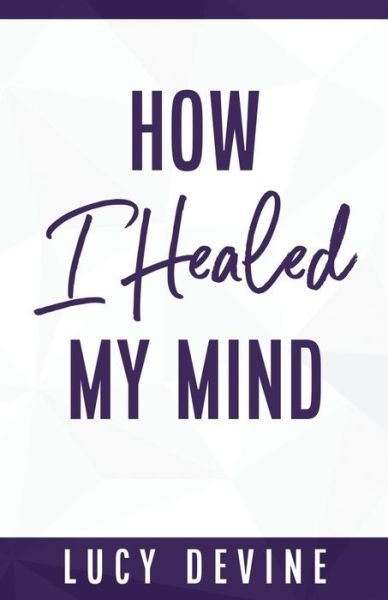 Cover for Lucy Devine · How I Healed My Mind (Paperback Book) (2021)