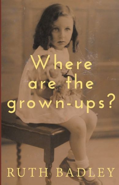 Ruth Badley · Where are the grown-ups? (Paperback Book) (2019)