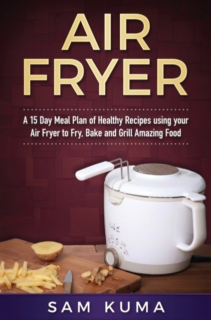 Cover for Sam Kuma · Air Fryer Cookbook (Hardcover Book) (2019)
