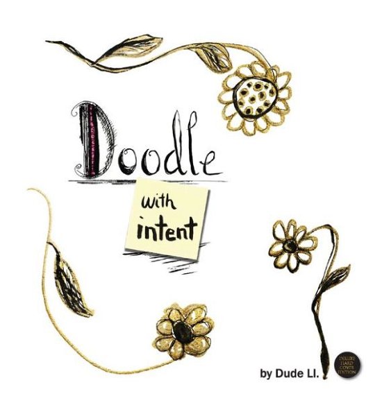 Cover for Dude Ll. · Doodle with Intent: Book 1 (Hardcover) - Doodle with Intent (Hardcover bog) (2019)