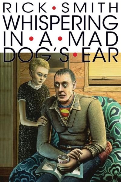 Whispering in a Mad Dog's Ear - Rick Smith - Books - Lummox Press - 9781929878505 - January 22, 2014