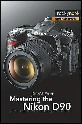 Mastering the Nikon D90 - Darrell Young - Books - Rocky Nook - 9781933952505 - September 1, 2009