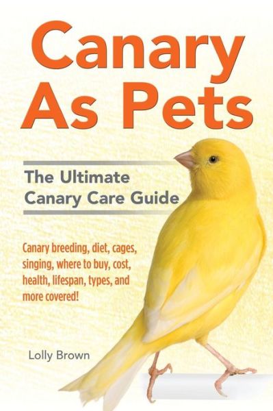 Canary As Pets - Lolly Brown - Books - NRB Publishing - 9781941070505 - April 2, 2016