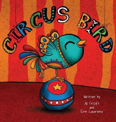 Cover for Jill Croft · Circus Bird - Three Little Birds (Inbunden Bok) (2016)