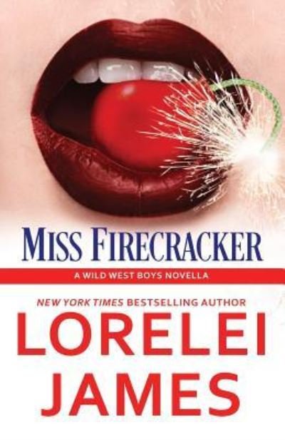 Miss Firecracker - Lorelei James - Kirjat - Ridgeview Publishing - 9781941869505 - perjantai 9. syyskuuta 2016