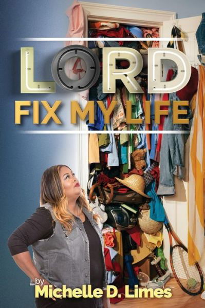 Cover for Michelle D Limes · Lord Fix My Life (Paperback Book) (2018)