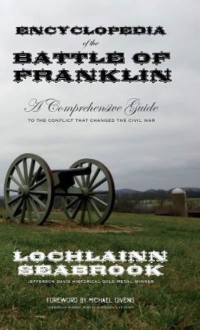 Encyclopedia of the Battle of Franklin - Lochlainn Seabrook - Books - Sea Raven Press - 9781943737505 - June 12, 2017