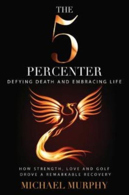 Cover for Michael Murphy · The 5 Percenter: Defying Death and Embracing Life (Paperback Book) (2018)