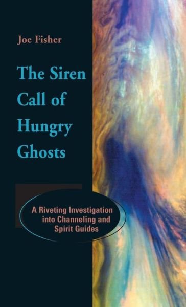 Cover for Joe Fisher · The Siren Call of Hungry Ghosts (Inbunden Bok) (2001)