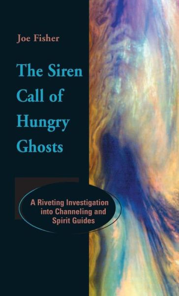 The Siren Call of Hungry Ghosts - Joe Fisher - Books - Paraview Press - 9781944529505 - January 20, 2001