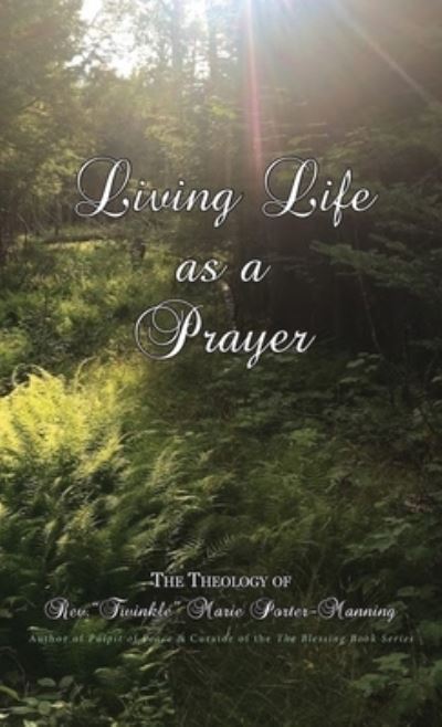 Cover for Twinkle Marie Manning · Living Life as a Prayer - The Theology of Rev. &quot;Twinkle&quot; Marie Manning (Inbunden Bok) (2020)