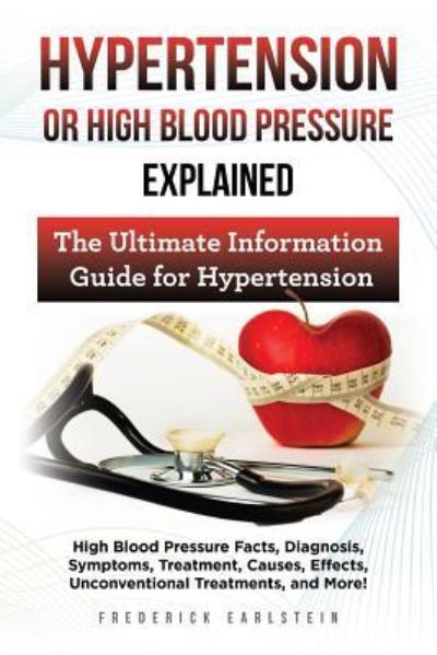 Cover for Frederick Earlstein · Hypertension Or High Blood Pressure Explained (Paperback Book) (2017)