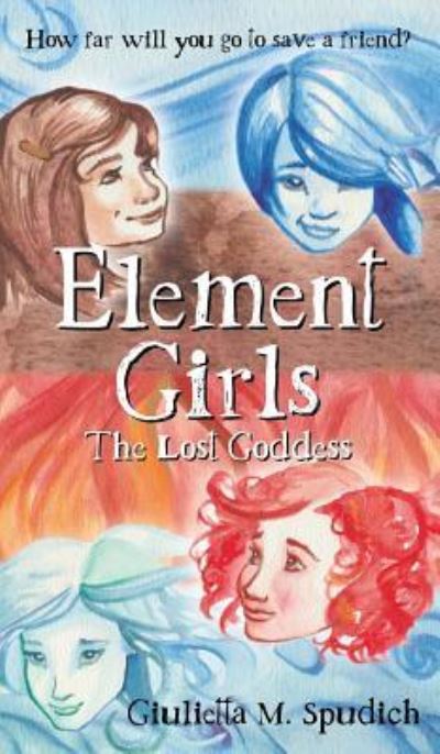 Element Girls - Giulietta M Spudich - Książki - Handersen Publishing - 9781947854505 - 27 maja 2019