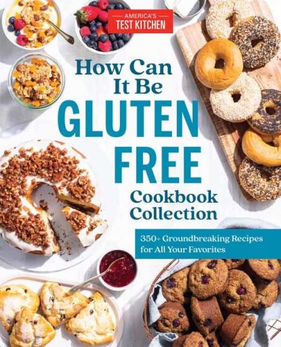 How Can It Be Gluten Free Cookbook Collection: 350+ Groundbreaking Recipes for All Your Favorites - America's Test Kitchen - Książki - America's Test Kitchen - 9781948703505 - 17 listopada 2020