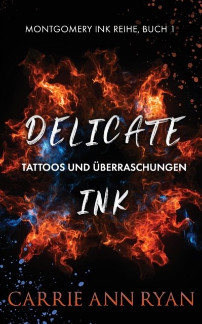 Cover for Carrie Ann Ryan · Delicate Ink - Tattoos und UEberraschungen - Montgomery Ink Reihe (Paperback Bog) (2020)