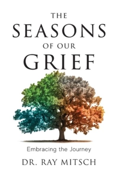 Seasons of Our Grief - Ray Mitsch - Books - Illumify Media Group - 9781959099505 - January 16, 2024