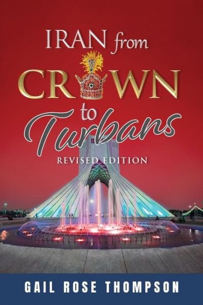 Iran from Crown to Turbans - Gail Thompson - Bücher - Authors' Tranquility Press - 9781961908505 - 5. Dezember 2023